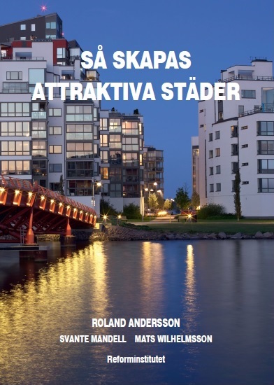 Så skapas attraktiva städer. av professor Roland Andersson et al